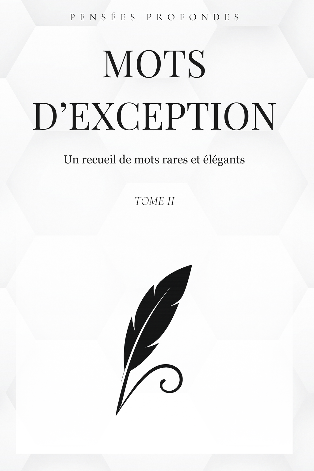 Mots d'exception - Tome II : Un recueil de mots rares et élégants